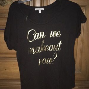“can we makeout now?” Tee shirt